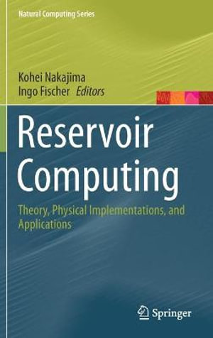 Reservoir Computing : Theory, Physical Implementations, and Applications - Ingo Fischer