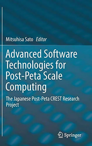 Advanced Software Technologies for Post-Peta Scale Computing : The Japanese Post-Peta Crest Research Project - Mitsuhisa Sato