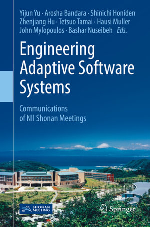 Engineering Adaptive Software Systems : Communications of NII Shonan Meetings - Yijun Yu