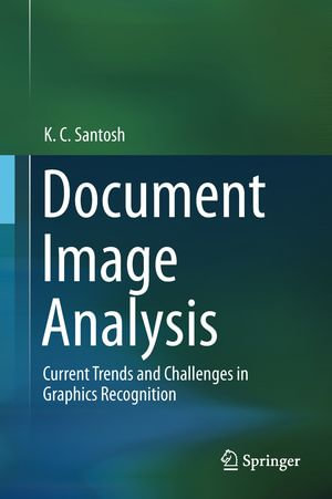 Document Image Analysis : Current Trends and Challenges in Graphics Recognition - K. C. Santosh