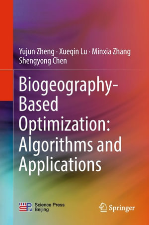 Biogeography-Based Optimization : Algorithms and Applications - Yujun Zheng