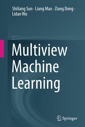 Multiview Machine Learning - Shiliang Sun