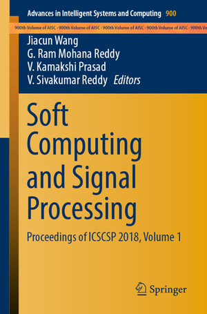 Soft Computing and Signal Processing : Proceedings of ICSCSP 2018, Volume 1 - Jiacun Wang