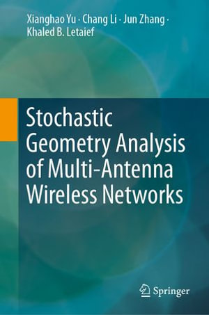 Stochastic Geometry Analysis of Multi-Antenna Wireless Networks - Xianghao Yu