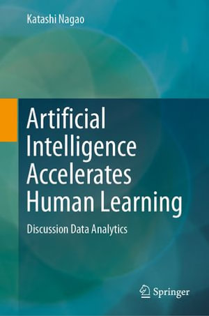 Artificial Intelligence Accelerates Human Learning : Discussion Data Analytics - Katashi Nagao
