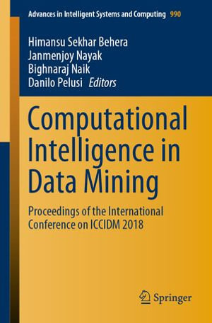 Computational Intelligence in Data Mining : Proceedings of the International Conference on ICCIDM 2018 - Himansu Sekhar Behera
