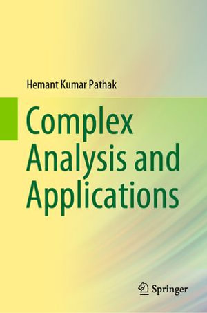 Complex Analysis and Applications : Mathematics and Statistics (R0) - Hemant Kumar Pathak