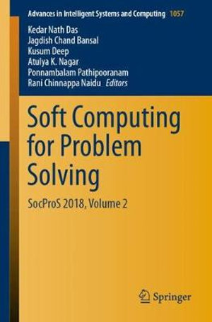 Soft Computing for Problem Solving : SocProS 2018, Volume 2 - Atulya K. Nagar