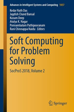 Soft Computing for Problem Solving : SocProS 2018, Volume 2 - Kedar Nath Das