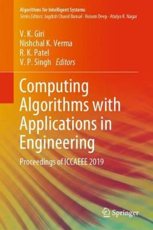 Computing Algorithms with Applications in Engineering : Proceedings of ICCAEEE 2019 - Nishchal K. Verma