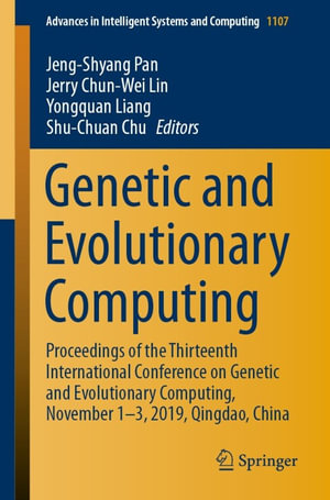 Genetic and Evolutionary Computing : Proceedings of the Thirteenth International Conference on Genetic and Evolutionary Computing, November 1-3, 2019, Qingdao, China - JengShyang Pan
