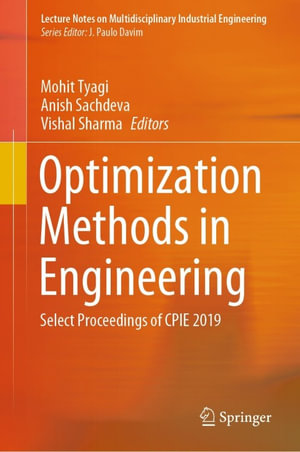 Optimization Methods in Engineering : Select Proceedings of CPIE 2019 - Mohit Tyagi