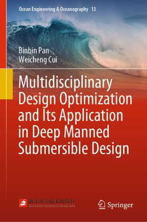 Multidisciplinary Design Optimization and Its Application in Deep Manned Submersible Design : Ocean Engineering & Oceanography : Book 13 - Binbin Pan