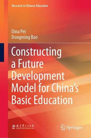 Constructing a Future Development Model for China's Basic Education : Education (R0) - Dina Pei
