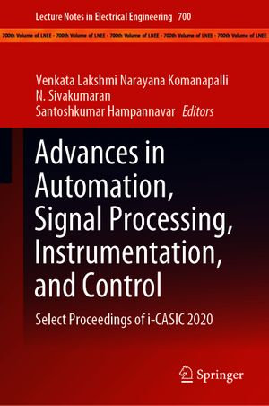 Advances in Automation, Signal Processing, Instrumentation, and Control : Select Proceedings of i-CASIC 2020 - Venkata Lakshmi Narayana Komanapalli
