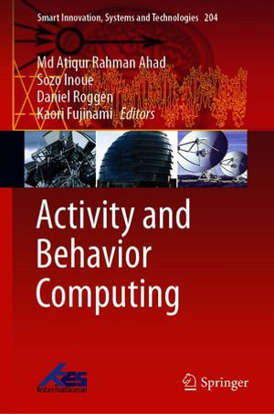 Activity and Behavior Computing : Intelligent Technologies and Robotics (R0) - Md Atiqur Rahman Ahad