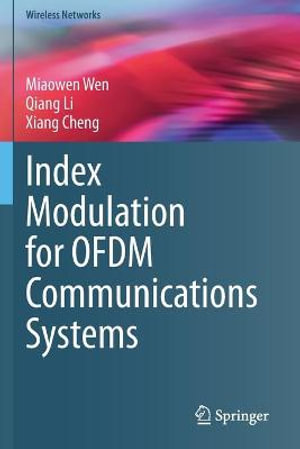 Index Modulation for OFDM Communications Systems : Wireless Networks - Miaowen Wen