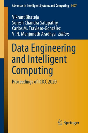 Data Engineering and Intelligent Computing : Proceedings of ICICC 2020 - Vikrant Bhateja