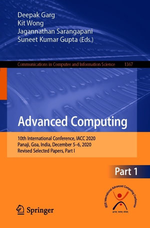 Advanced Computing : 10th International Conference, IACC 2020, Panaji, Goa, India, December 5-6, 2020, Revised Selected Papers, Part I - Deepak Garg