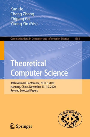 Theoretical Computer Science : 38th National Conference, NCTCS 2020, Nanning, China, November 13-15, 2020, Revised Selected Papers - Author