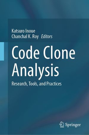 Code Clone Analysis : Research, Tools, and Practices - Katsuro Inoue
