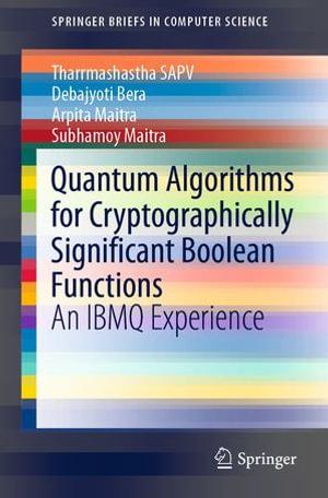 Quantum Algorithms for Cryptographically Significant Boolean Functions : An IBMQ Experience - Tharrmashastha SAPV