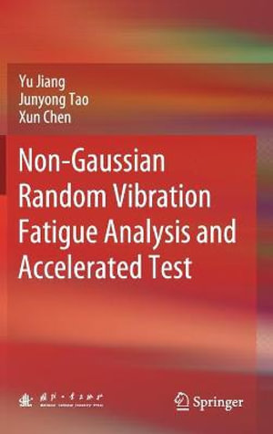 Non-Gaussian Random Vibration Fatigue Analysis and Accelerated Test - Yu Jiang