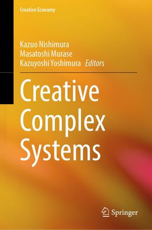 Creative Complex Systems : Economics and Finance (R0) - Kazuo Nishimura