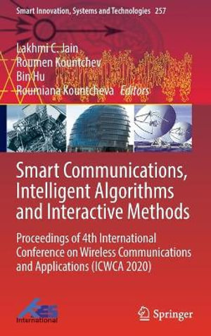 Smart Communications, Intelligent Algorithms and Interactive Methods : Proceedings of 4th International Conference on Wireless Communications and Applications (ICWCA 2020) - Bin Hu