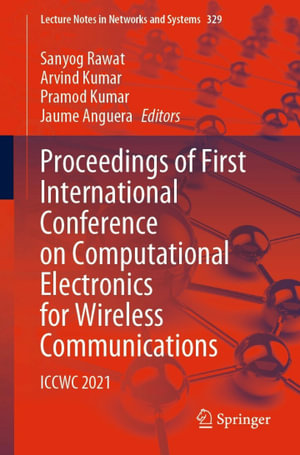 Proceedings of First International Conference on Computational Electronics for Wireless Communications : ICCWC 2021 - Sanyog Rawat