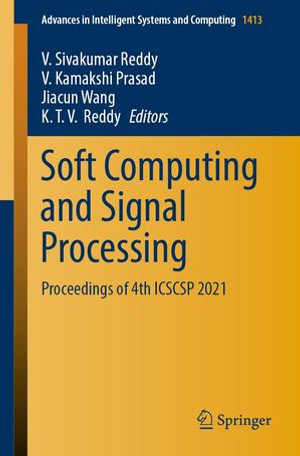 Soft Computing and Signal Processing : Proceedings of 4th ICSCSP 2021 - V. Sivakumar Reddy