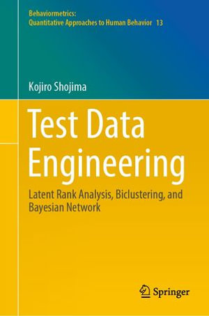 Test Data Engineering : Latent Rank Analysis, Biclustering, and Bayesian Network - Kojiro Shojima