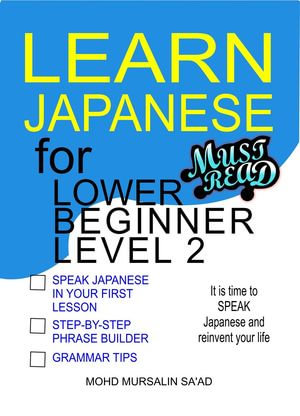 Learn Japanese for Lower Beginner level 2 : Japanese for Lower Beginner, #2 - Mohd Mursalin Sa'ad
