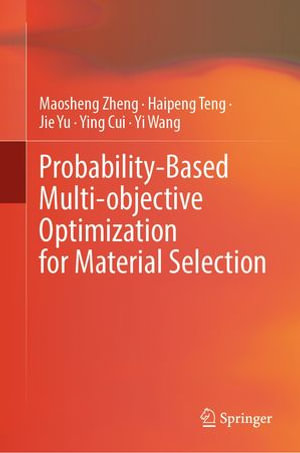 Probability-Based Multi-objective Optimization for Material Selection : Engineering (R0) - Maosheng Zheng