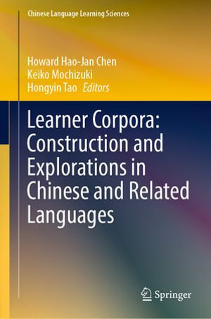 Learner Corpora : Construction and Explorations in Chinese and Related Languages - Howard Hao-Jan Chen