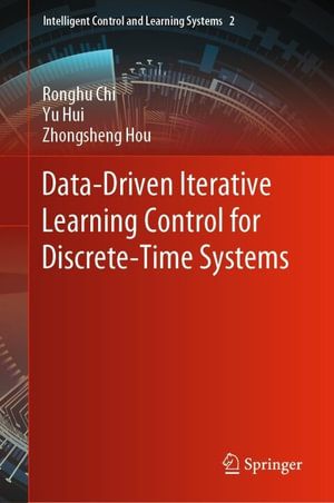 Data-Driven Iterative Learning Control for Discrete-Time Systems : Mathematics and Statistics (R0) - Ronghu Chi