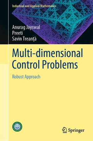 Multi-dimensional Control Problems : Robust Approach - Anurag Jayswal