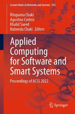 Applied Computing for Software and Smart Systems : Proceedings of ACSS 2022 - Rituparna Chaki
