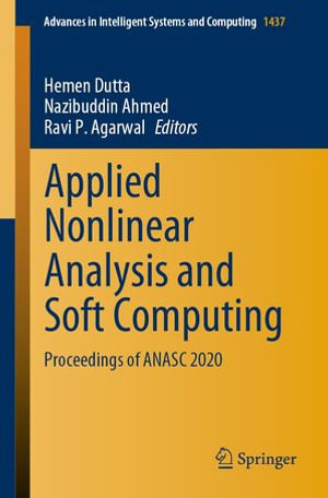 Applied Nonlinear Analysis and Soft Computing : Proceedings of ANASC 2020 - Hemen Dutta
