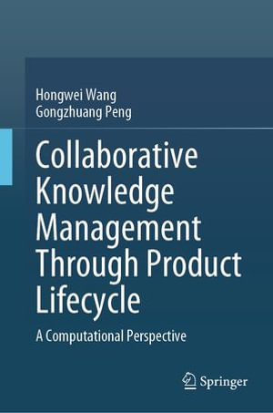 Collaborative Knowledge Management Through Product Lifecycle : A Computational Perspective - Hongwei Wang