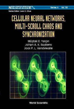 Cellular Neural Networks, Multi-scroll Chaos And Synchronization : World Scientific Series on Nonlinear Science Series A - Johan A K Suykens