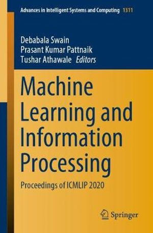 Machine Learning and Information Processing : Proceedings of ICMLIP 2020 - Debabala Swain
