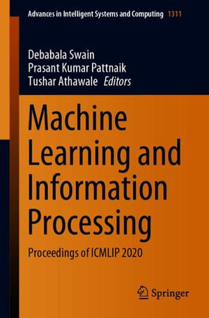 Machine Learning and Information Processing : Proceedings of ICMLIP 2020 - Debabala Swain