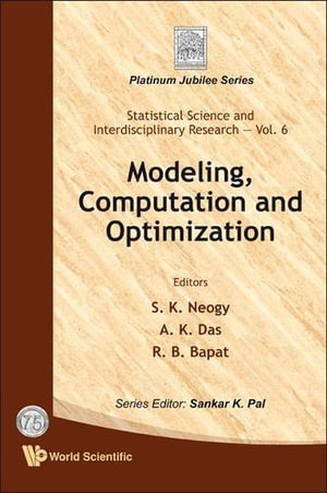 Modeling, Computation And Optimization : Statistical Science and Interdisciplinary Research; Platinum Jubilee - S K Neogy