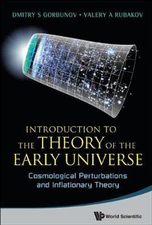 INTRO THEORY EARLY UNIVERSE : COSMO PERTUR - DMITRY S GORBUNOV & VALERY A RUBAKOV