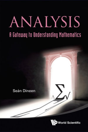 Analysis : A Gateway to Understanding Mathematics - Seán Dineen
