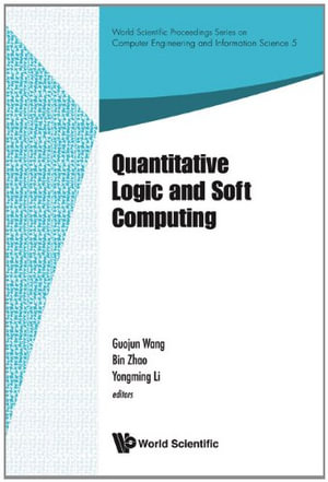 QUANTITATIVE LOGIC AND SOFT COMPUTING : WS PROCS SERIES ON COMPUTER ENGRG & INFOR SCI - WANG GUOJUN