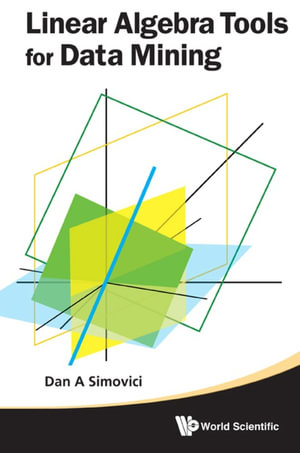 Linear Algebra Tools for Data Mining - Dan A Simovici