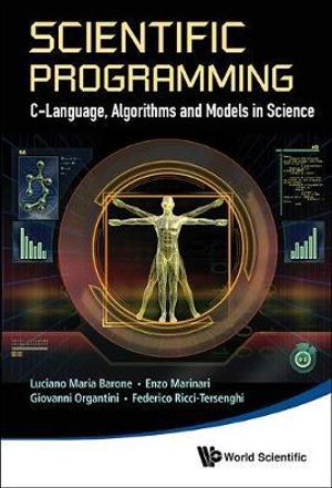 SCIENTIFIC PROGRAMMING : C-language, Algorithms And Models In Science - BARONE LUCIANO M