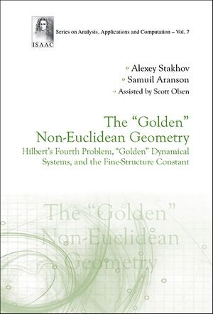 The "Golden" Non-Euclidean Geometry : Hilbert's Fourth Problem, "Golden" Dynamical Systems, and the Fine-Structure Constant - Alexey Stakhov